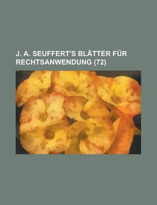 Book cover for J. A. Seuffert's Bl Tter Fur Rechtsanwendung (72)