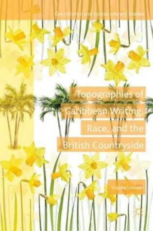 Cover of Topographies of Caribbean Writing, Race, and the British Countryside