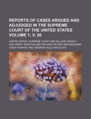 Book cover for Reports of Cases Argued and Adjudged in the Supreme Court of the United States Volume 1; V. 26