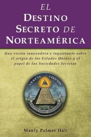 Cover of El destino secreto de Norteamérica