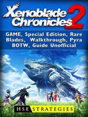 Book cover for Xenoblade Chronicles 2 Game, Special Edition, Rare Blades, Walkthrough, Pyra, Botw, Guide Unofficial