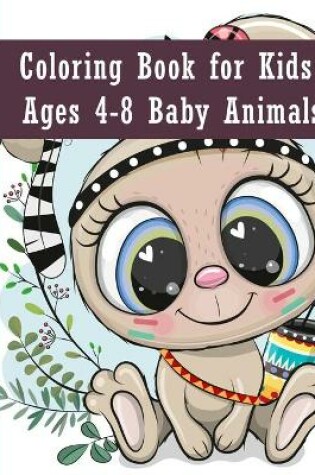 Cover of Coloring book for kids ages 4-8 baby animals