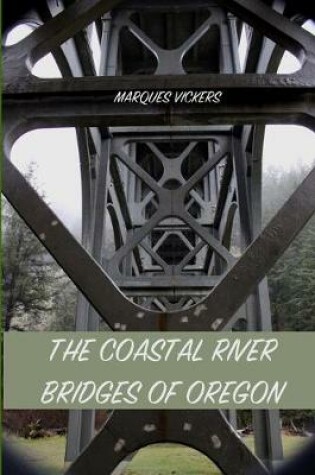 Cover of The Coastal River Bridges of Oregon