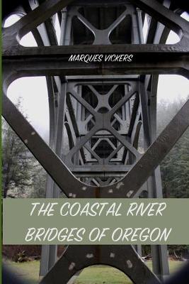 Book cover for The Coastal River Bridges of Oregon