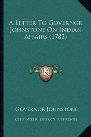 Cover of A Letter to Governor Johnstone on Indian Affairs (1783)