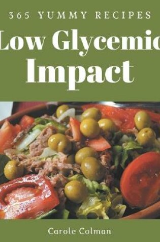 Cover of 365 Yummy Low Glycemic Impact Recipes
