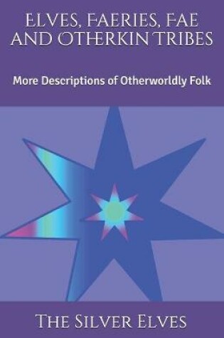 Cover of Elves, Faeries, Fae and Otherkin Tribes
