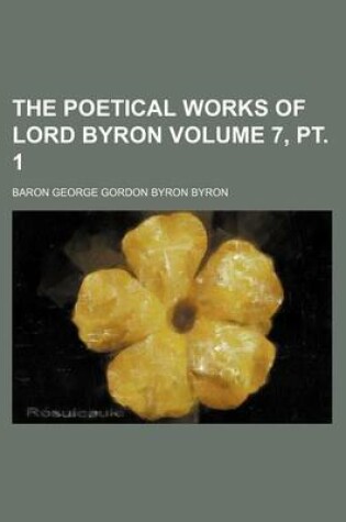 Cover of The Poetical Works of Lord Byron Volume 7, PT. 1