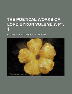 Book cover for The Poetical Works of Lord Byron Volume 7, PT. 1