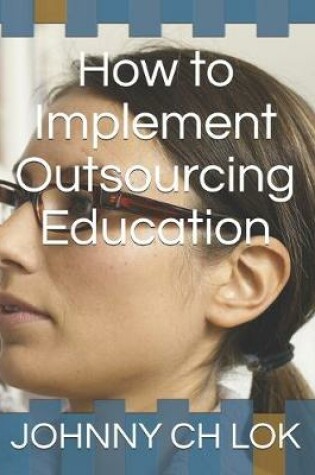 Cover of How to Implement Outsourcing Education