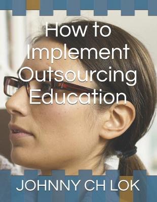 Book cover for How to Implement Outsourcing Education