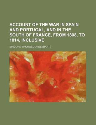 Book cover for Account of the War in Spain and Portugal, and in the South of France, from 1808, to 1814, Inclusive