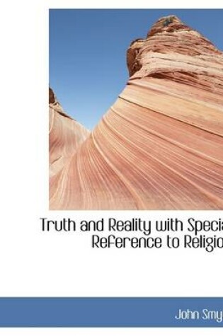 Cover of Truth and Reality with Special Reference to Religion