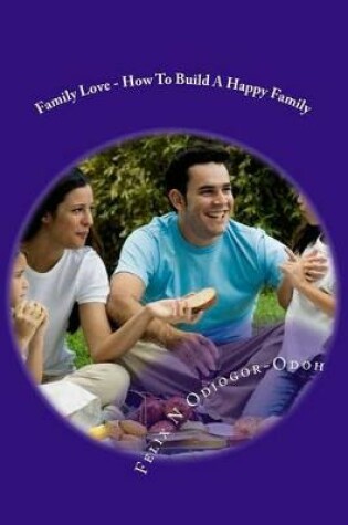 Cover of Family Love - How To Build A Happy Family