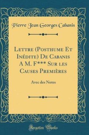 Cover of Lettre (Posthume Et Inedite) de Cabanis a M. F*** Sur Les Causes Premieres