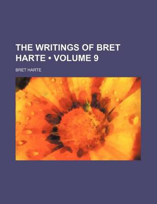 Book cover for The Writings of Bret Harte (Volume 9)