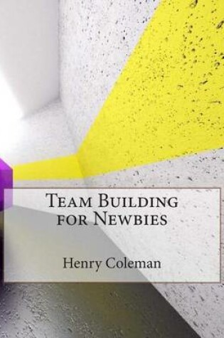 Cover of Team Building for Newbies