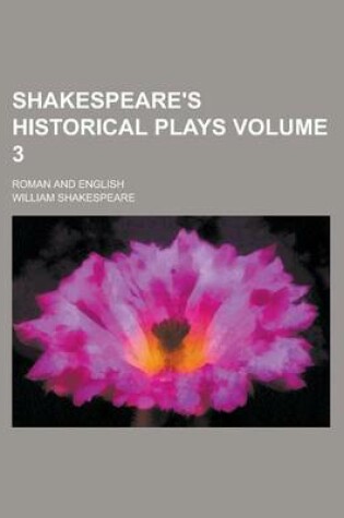 Cover of Shakespeare's Historical Plays; Roman and English Volume 3