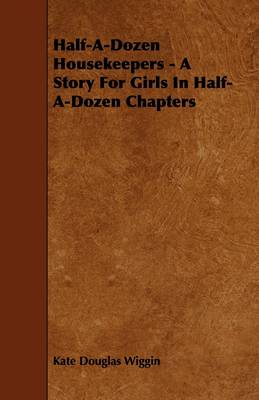 Book cover for Half-A-Dozen Housekeepers - A Story For Girls In Half-A-Dozen Chapters