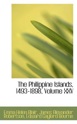 Book cover for The Philippine Islands, 1493-1898, Volume XXV