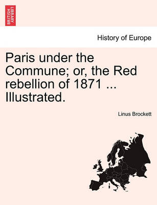 Book cover for Paris Under the Commune; Or, the Red Rebellion of 1871 ... Illustrated.