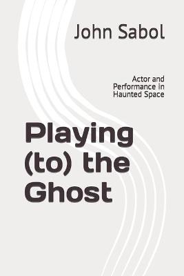 Book cover for Playing (to) the Ghost