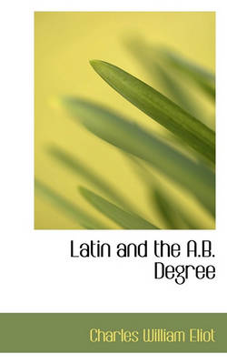 Book cover for Latin and the A.B. Degree