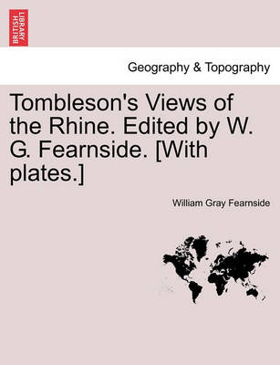 Book cover for Tombleson's Views of the Rhine. Edited by W. G. Fearnside. [With Plates.]