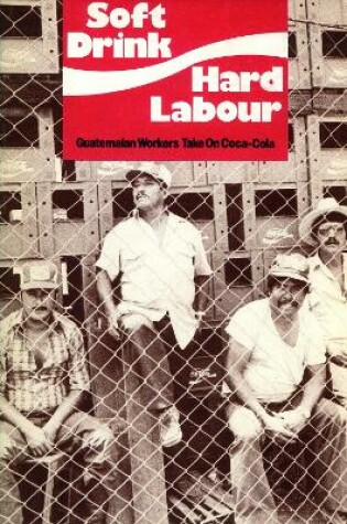 Cover of Soft Drink, Hard Labour