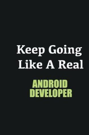 Cover of Keep Going Like a Real Android Developer