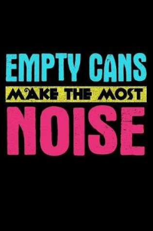 Cover of Empty Cans Make The Most Noise