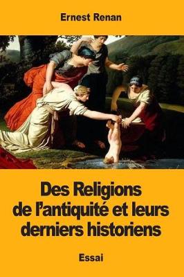 Book cover for Des Religions de l'antiquite et leurs derniers historiens