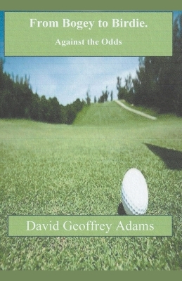 Book cover for From Bogey to Birdie - Against the Odds