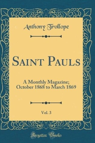 Cover of Saint Pauls, Vol. 3: A Monthly Magazine; October 1868 to March 1869 (Classic Reprint)