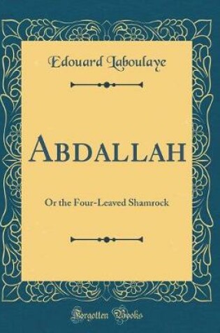 Cover of Abdallah: Or the Four-Leaved Shamrock (Classic Reprint)