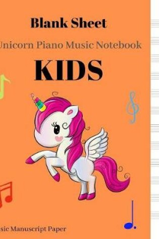 Cover of Blank Sheet Unicorn Piano Music Notebook Kids