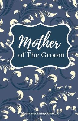 Book cover for Mother of The Groom Small Size Blank Journal-Wedding Planner&To-Do List-5.5"x8.5" 120 pages Book 10