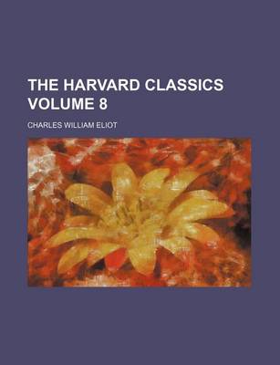 Book cover for The Harvard Classics Volume 8