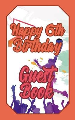 Book cover for Happy 6th Birthday Guest Book