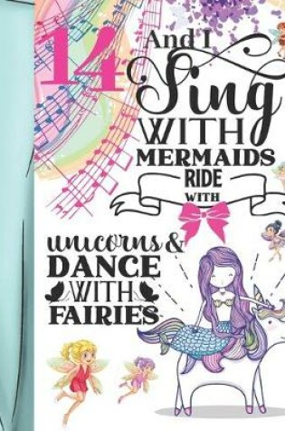 Cover of 14 And I Sing With Mermaids Ride With Unicorns & Dance With Fairies
