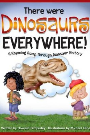 Cover of There Were Dinosaurs Everywhere!