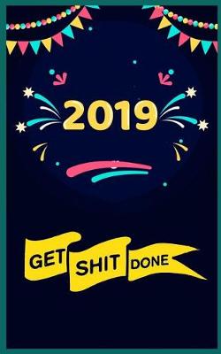 Book cover for 2019 Get Shit Done