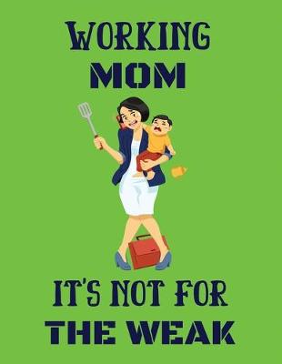 Book cover for Working mom it's not for the weak