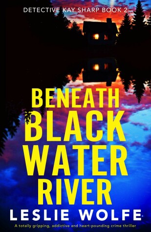 Beneath Blackwater River by Leslie Wolfe