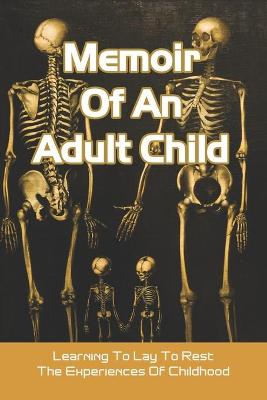 Cover of Memoir Of An Adult Child