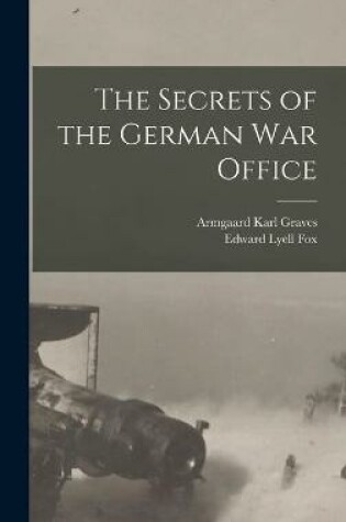 Cover of The Secrets of the German War Office [microform]