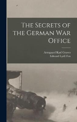 Book cover for The Secrets of the German War Office [microform]