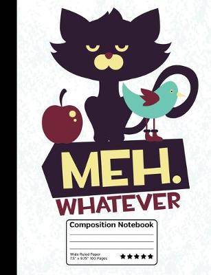 Book cover for Meh.Whatever Grumpy Funny Cat With Bird Composition Notebook