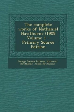 Cover of Complete Works of Nathaniel Hawthorne (1909 Volume 1