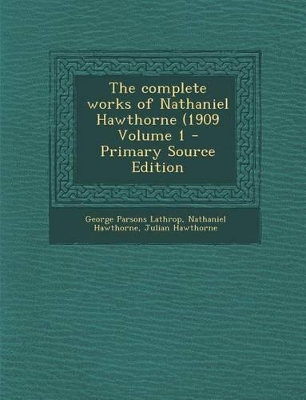 Book cover for Complete Works of Nathaniel Hawthorne (1909 Volume 1